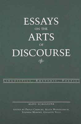 Essays on the Arts of Discourse: Linguistics, Rhetoric, Poetics - American University Studies, Series 2: Romance, Languages & Literature 226 (Paperback)