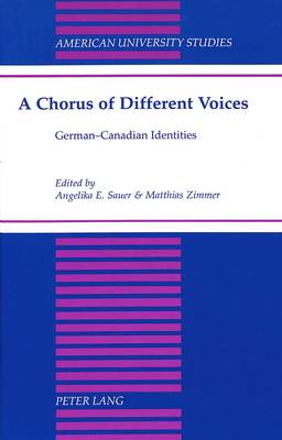 A Chorus of Different Voices: German-Canadian Identities - American University Studies, Series 9: History 189 (Hardback)