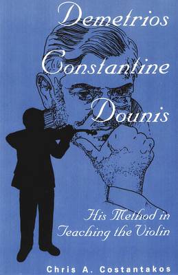 Demetrios Constantine Dounis: His Method in Teaching the Violin - American University Studies Series 14: Education 13 (Paperback)