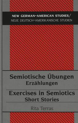 Semiotische Uebungen Exercises in Semiotics: Erzaehlungen Short Stories - New German-American Studies/Neue Deutsch-Amerikanische Studien 15 (Hardback)