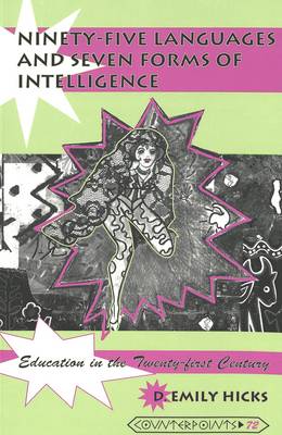 Ninety-five Languages and Seven Forms of Intelligence: Education in the Twenty-First Century - Counterpoints Studies in the Postmodern Theory of Education 72 (Paperback)