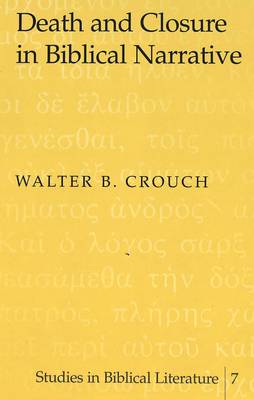 Death and Closure in Biblical Narrative - Studies in Biblical Literature 7 (Hardback)