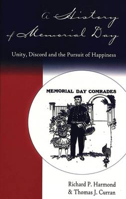 A History of Memorial Day: Unity, Discord and the Pursuit of Happiness - American University Studies, Series 9: History 191 (Hardback)
