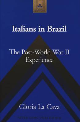 Italians in Brazil: The Post-World War II Experience - Studies in Modern European History 30 (Hardback)