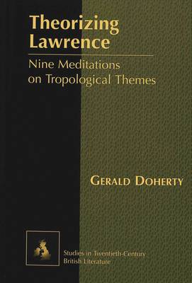 Theorizing Lawrence: Nine Meditations on Tropological Themes - Studies in Twentieth-Century British Literature 1 (Hardback)