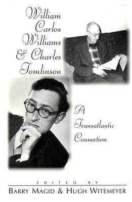William Carlos Williams and Charles Tomlinson: A Transatlantic Connection - Modern American Literature: New Approaches 17 (Paperback)