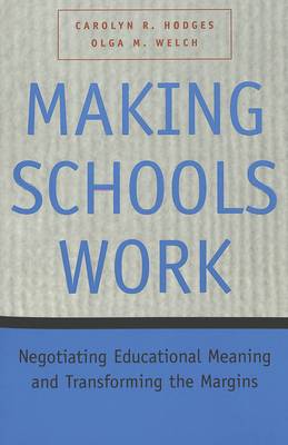 Making Schools Work: Negotiating Educational Meaning and Transforming the Margins - Adolescent Cultures, School & Society 8 (Paperback)