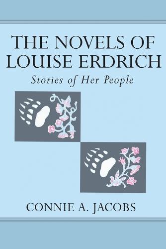 The Novels of Louise Erdrich: Stories of Her People - American Indian Studies Series 11 (Paperback)