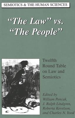 The Law Vs. The People: Twelfth Round Table on Law and Semiotics - Semiotics and the Human Sciences 14 (Hardback)