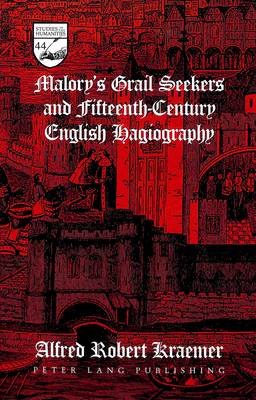 Malory's Grail Seekers and Fifteenth-Century English Hagiography - Studies in the Humanities Literature - Politics - Society 44 (Hardback)
