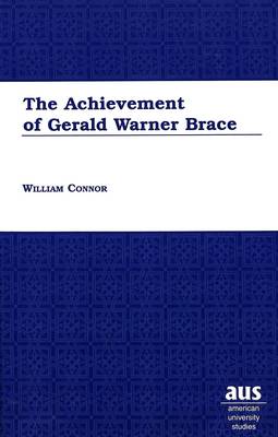 The Achievement of Gerald Warner Brace - American University Studies Series 24: American Literature 71 (Hardback)