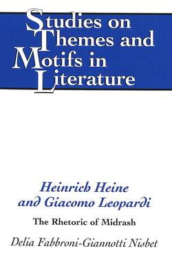 Heinrich Heine and Giacomo Leopardi: The Rhetoric of Midrash - Studies on Themes and Motifs in Literature 47 (Hardback)