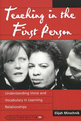 Teaching in the First Person: Understanding Voice and Vocabulary in Learning Relationships - Counterpoints 99 (Paperback)