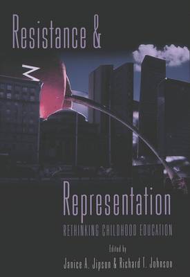 Resistance and Representation: Rethinking Childhood Education - Rethinking Childhood 12 (Paperback)