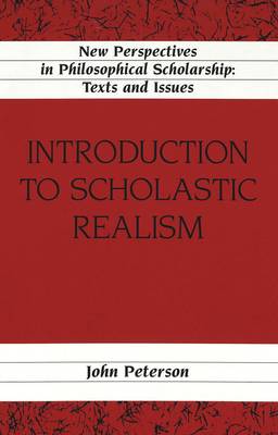 Introduction to Scholastic Realism - New Perspectives in Philosophical Scholarship Texts and Issues 12 (Hardback)