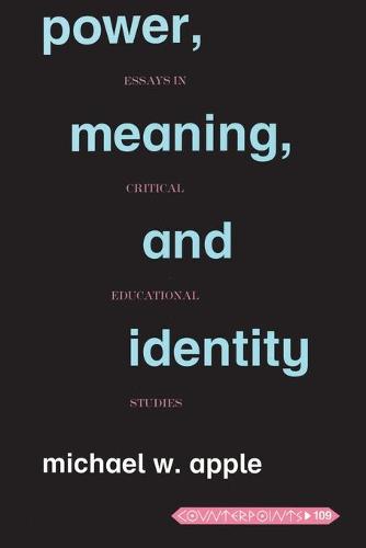 Power, Meaning, and Identity: Essays in Critical Educational Studies - Counterpoints 109 (Paperback)