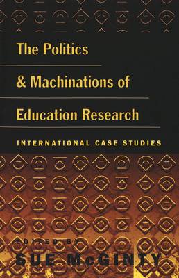 The Politics and Machinations of Education Research: International Case Studies - Counterpoints 112 (Paperback)