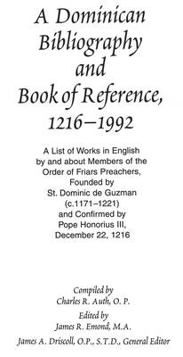 A Dominican Bibliography and Book of Reference, 1216-1992: A List of Works in English by and About Members of the Order of Friars Preachers Founded by St. Dominic De Guzman (c.1171-1221) and Confirmed by Pope Honorius III, December 22, 1216 (Hardback)