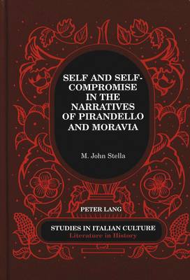 Self and Self-Compromise in the Narratives of Pirandello and Moravia - Studies in Italian Culture Literature in History 27 (Hardback)