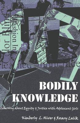 Bodily Knowledge: Learning About Equity and Justice with Adolescent Girls - Adolescent Cultures, School & Society 11 (Paperback)