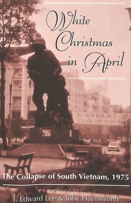 White Christmas in April: The Collapse of South Vietnam, 1975 (Paperback)