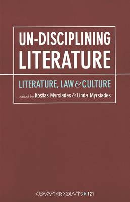 Un-Disciplining Literature: Literature, Law, and Culture - Counterpoints 121 (Paperback)