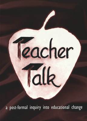 Teacher Talk: A Post-Formal Inquiry into Educational Change / Raymond A. Horn, Jr. - Counterpoints 123 (Paperback)