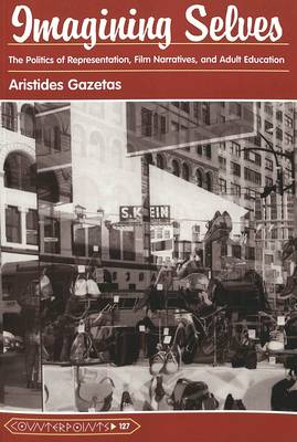 Imagining Selves: the Politics of Representation, Film Narratives and Adult Education - Counterpoints 127 (Paperback)