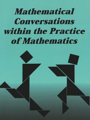 Mathematical Conversations within the Practice of Mathematics - Counterpoints 129 (Paperback)