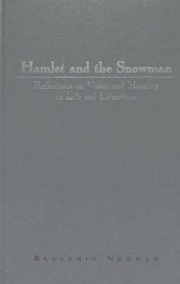 Hamlet and the Snowman: Reflections on Vision and Meaning in Life and Literature - American University Studies Series 4: English Language and Literature 192 (Hardback)