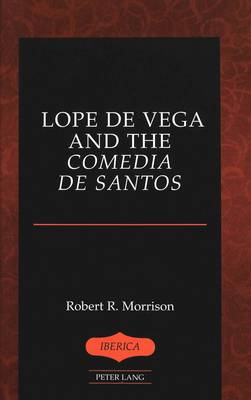 Lope De Vega and the Comedia De Santos - Iberica 33 (Hardback)