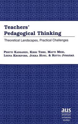 Teachers' Pedagogical Thinking: Theoretical Landscapes, Practical Challenges - American University Studies Series 14: Education 47 (Paperback)