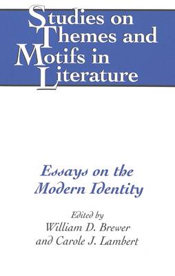 Essays on the Modern Identity - Studies on Themes and Motifs in Literature 55 (Hardback)