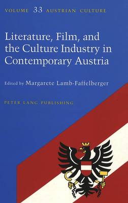 Literature, Film, and Culture Industry in Contemporary Austria - Austrian Culture 33 (Hardback)