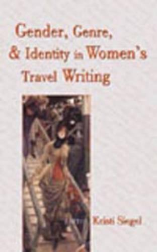 Gender, Genre, and Identity in Women's Travel Writing (Paperback)