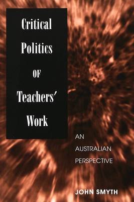 Critical Politics of Teachers' Work: An Australian Perspective - Counterpoints 138 (Paperback)