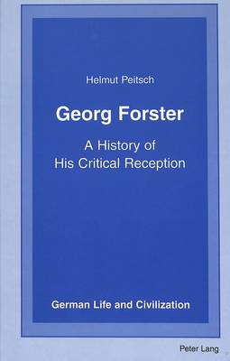 Georg Forster: A History of His Critical Reception - German Life & Civilization 34 (Hardback)