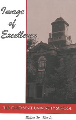 Image of Excellence: The Ohio State University School - History of Schools and Schooling 12 (Paperback)
