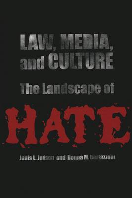 Law, Media, and Culture: The Landscape of Hate - Politics, Media & Popular Culture 4 (Paperback)
