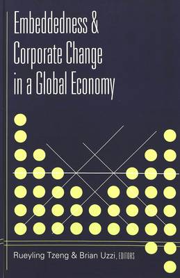 Embeddedness & Corporate Change in a Global Economy (Hardback)