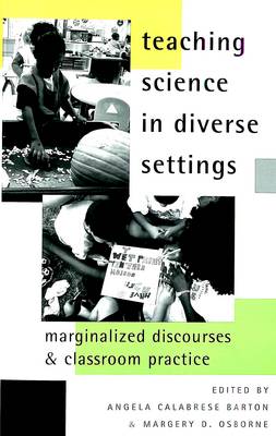 Teaching Science in Diverse Settings: Marginalized Discourses and Classroom Practice - Counterpoints 150 (Paperback)