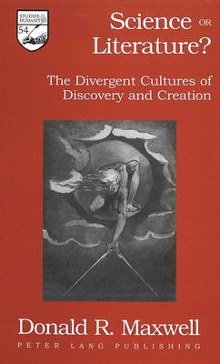 Science or Literature?: The Divergent Cultures of Discovery and Creation - Studies in the Humanities Literature - Politics - Society 54 (Hardback)