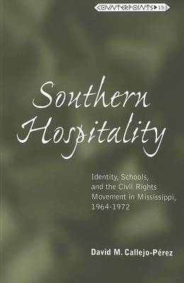 Southern Hospitality: Identity, Schools, and the Civil Rights Movement in Mississippi, 1964-1972 - Counterpoints 153 (Paperback)