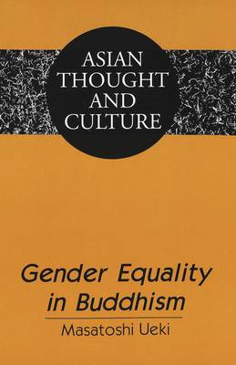 Gender Equality in Buddhism - Asian Thought and Culture 46 (Paperback)