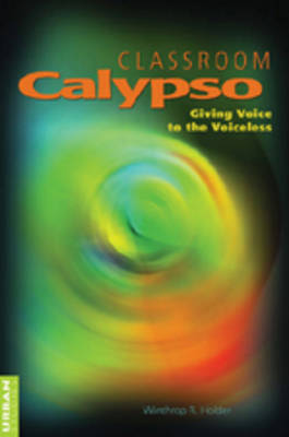 Classroom Calypso: Giving Voice to the Voiceless - Counterpoints 164 (Paperback)