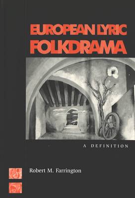 European Lyric Folkdrama: A Definition - American University Studies Series 26: Theatre Arts 30 (Hardback)