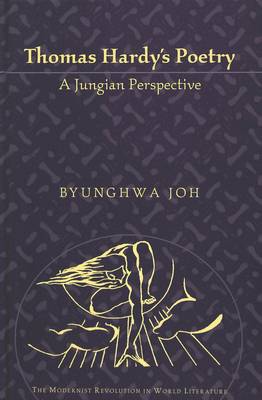 Thomas Hardy's Poetry: A Jungian Perspective - The Modernist Revolution in World Literature 1 (Hardback)