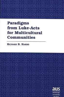 Paradigms from Luke-Acts for Multicultural Communities - American University Studies 216 (Hardback)