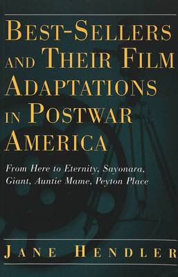 Best-Sellers and Their Film Adaptations in Postwar America: v. 28: From Here to Eternity, Sayonara, Giant, Auntie Mame, Peyton Place - Modern American Literature 28 (Paperback)