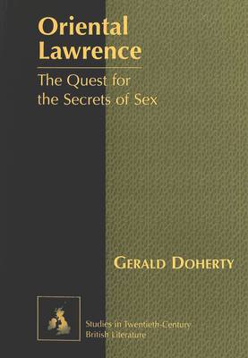 Oriental Lawrence: The Quest for the Secrets of Sex - Studies in Twentieth-Century British Literature 4 (Hardback)
